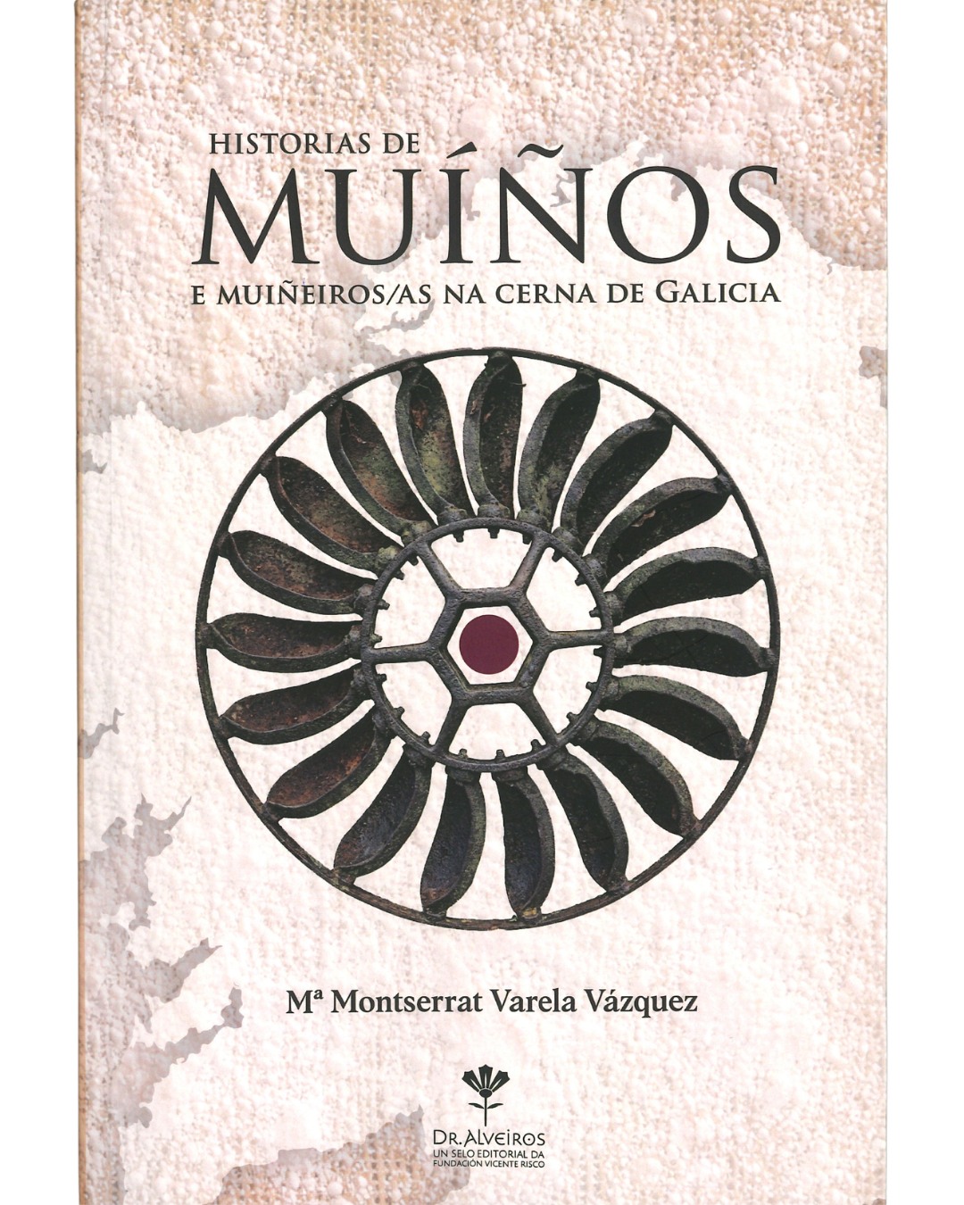 Historias de muíños e muiñeiros/as na cerna de Galicia, de Mª Montserrat Varela Vázquez 