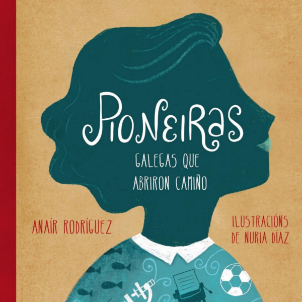 Pioneiras galegas que abriron camiño