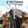 O retorno, visita teatralizada