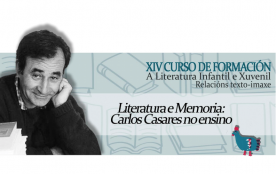 Literatura e memoria: Carlos Casares no ensino Literatura e memoria: Carlos Casares no ensino