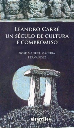 Leandro Carré. Un século de cultura e compromiso Leandro Carré. Un século de cultura e compromiso